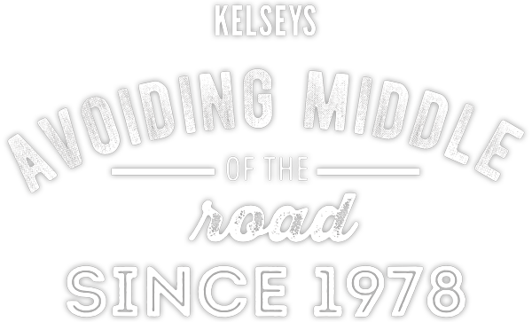 kelseys avoiding middle of the road since 1978