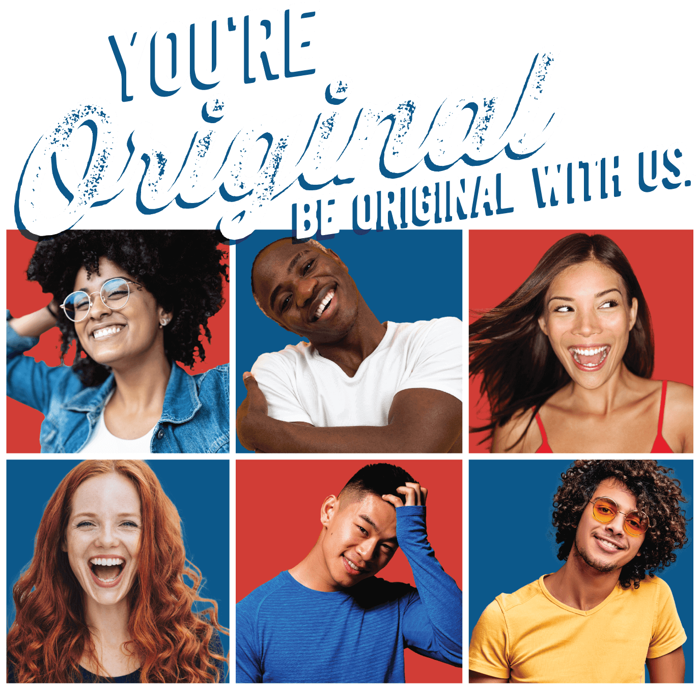 you're original. Be original with us